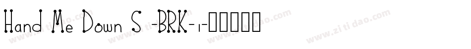 Hand Me Down S -BRK-1字体转换